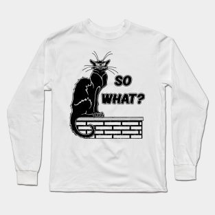 So What? - Angry Cat Cartoon Long Sleeve T-Shirt